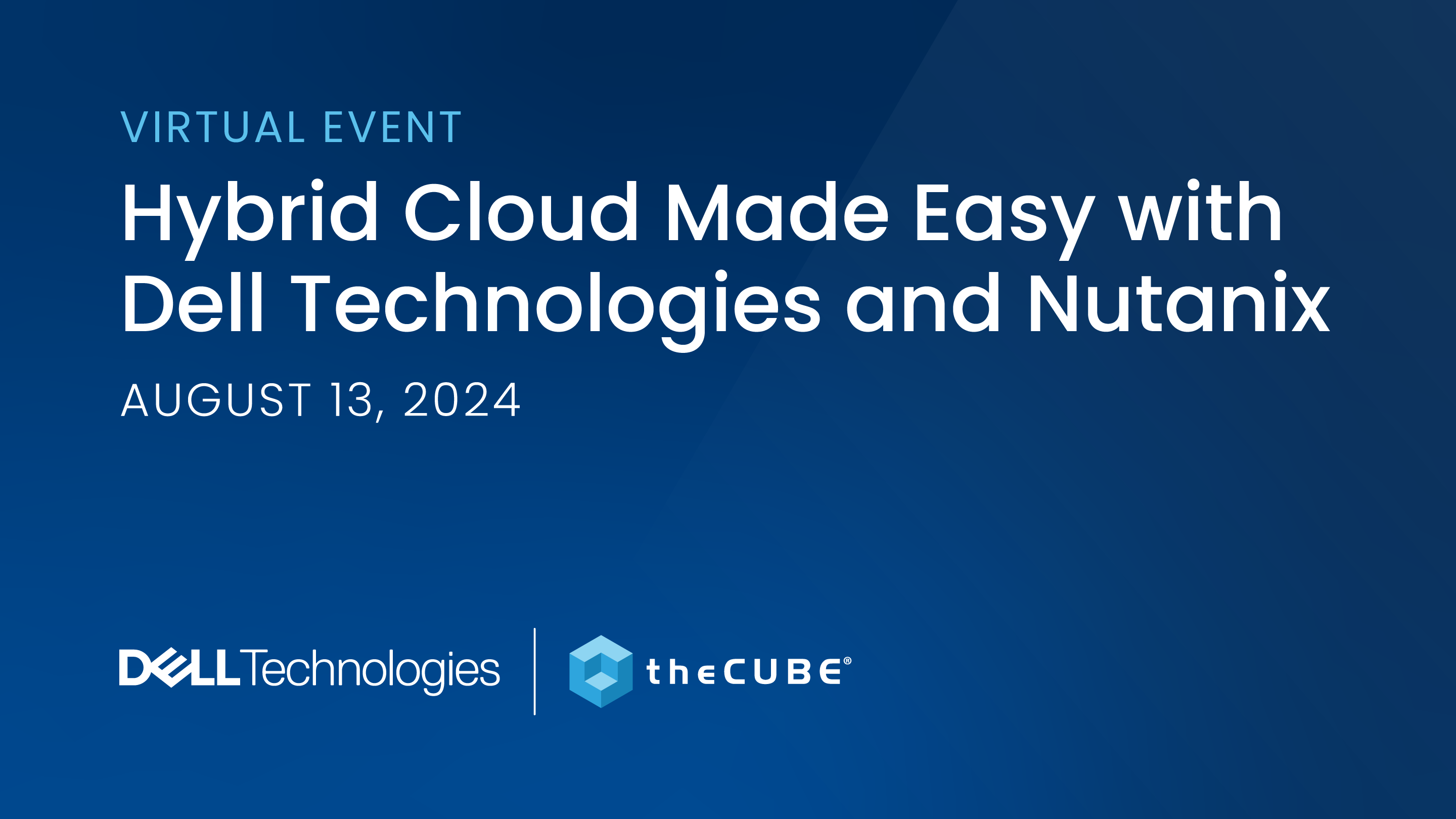 The Hybrid Cloud Made Easy With Dell Technologies and Nutanix event on August 8 will include discussion about hybrid cloud management.